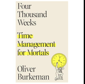 DOWNLOAD P.D.F Four Thousand Weeks: Time Management for Mortals (Author Oliver Burkeman) - 