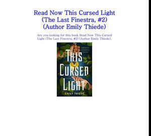 Free To Read Now! This Cursed Light (The Last Finestra, #2) (Author Emily Thiede) - 