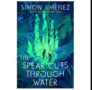 GET [PDF] Books The Spear Cuts Through Water (Author Simon Jimenez) - 