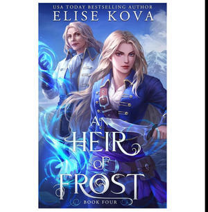 Download Now An Heir of Frost (A Trial of Sorcerers, #4) (Author Elise Kova) - 