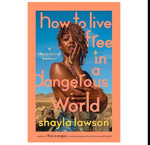 READ ONLINE How to Live Free in a Dangerous World: A Decolonial Memoir (Author Shayla Lawson) - 