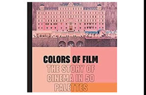Get PDF Book Colors of Film: The Story of Cinema in 50 Palettes (Author Charles Bramesco) - 