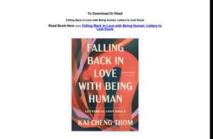 DOWNLOAD NOW Falling Back in Love with Being Human: Letters to Lost Souls (Author Kai Cheng Thom) - 