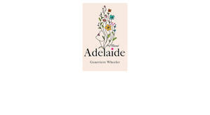 DOWNLOAD NOW Adelaide (Author Genevieve Wheeler) - 