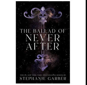 READ ONLINE The Ballad of Never After (Once Upon a Broken Heart, #2) (Author Stephanie Garber) - 