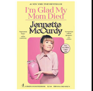 DOWNLOAD P.D.F I?m Glad My Mom Died (Author Jennette McCurdy) - 
