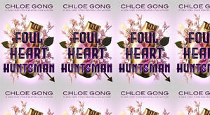 Best! To Read Foul Heart Huntsman (Foul Lady Fortune, #2) by: Chloe Gong - 