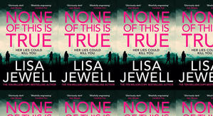 Good! To Download None of This Is True by: Lisa Jewell - 