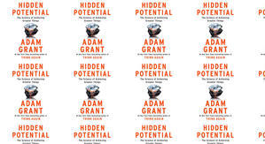 Best! To Read Hidden Potential: The Science of Achieving Greater Things by: Adam M. Grant - 