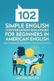 102 Simple English Conversation Dialogues For Beginners in American English - 