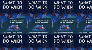 Download PDF Books What to Do When I'm Gone: A Mother's Wisdom to Her Daughter by: Suzy Hopkins - 
