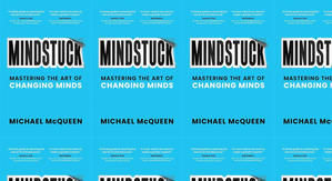 Read PDF Books Mindstuck: Mastering the Art of Changing Minds by: Michael McQueen - 