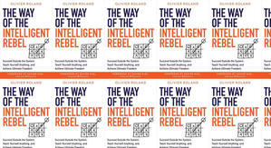 Good! To Download The Way of the Intelligent Rebel: Succeed Outside the System, Teach Yourself Anyth - 