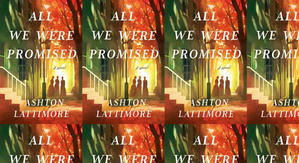 Best! To Read All We Were Promised by: Ashton Lattimore - 