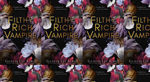 Read PDF Books Filthy Rich Vampire (Filthy Rich Vampires, #1) by: Geneva Lee - 