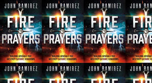 Read PDF Books Fire Prayers: Building Arsenals That Destroy Satanic Kingdoms by: John Ramirez - 