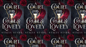 Read PDF Books A Court This Cruel & Lovely (Kingdom of Lies, #1) by: Stacia Stark - 