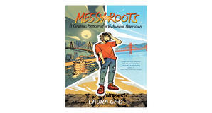 Read PDF Book: Messy Roots: A Graphic Memoir of a Wuhanese-American by Laura Gao - 