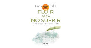Read PDF Book: Fluir para no sufrir: 11 principios para transformar tu vida / Flow, Don't Suffe r (S - 
