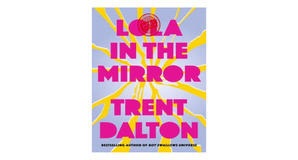 Download PDF Book: Lola in the Mirror by Trent Dalton - 