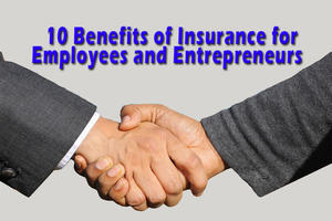 10 Benefits of Insurance for Employees and Entrepreneurs - 