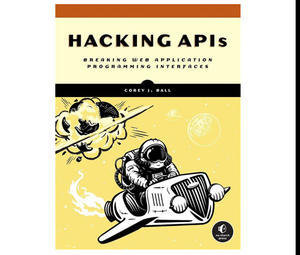 Download Now Hacking APIs: Breaking Web Application Programming Interfaces (Author Corey J Ball) - 