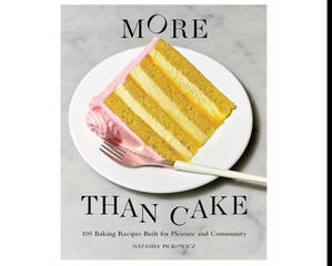 (How To !Download) More Than Cake: 100 Baking Recipes Built for Pleasure and Community [EPUB] - 