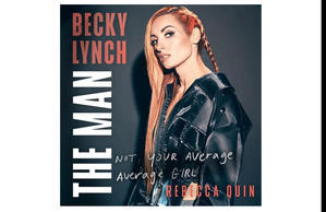 (How To Read) Becky Lynch: The Man?Not Your Average Average Girl [BOOK] - 