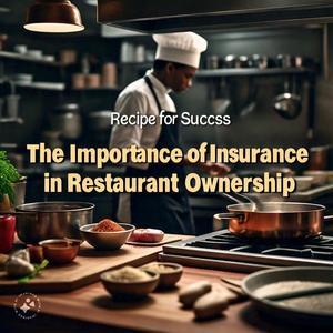 Recipe for Success: The Importance of Insurance in Restaurant Ownership - 