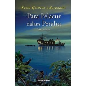 新刊：Para Pelacur dalam Perahu　著者：Seno Gumira Ajidarma　インドネシア語　小説 - exblog ガドガド