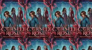 (Read) Download The Cursed Rose (The Bone Spindle, #3) by : (Leslie Vedder) - 