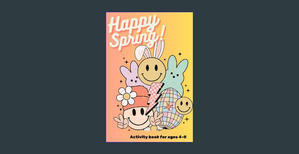 [DOWNLOAD] Happy Spring!: Chief Gifting Officer's Spring Coloring Book - For Kids Ages 4-8 - Easter  - 