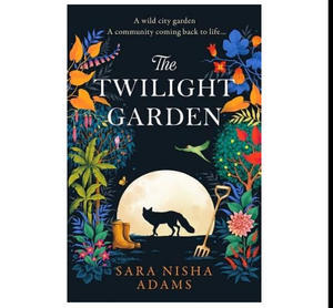 Free Ebook Download The Twilight Garden By Sara Nisha Adams - 
