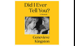 Download Free Ebooks For Kindle Did I Ever Tell You?: A Memoir By Genevieve Kingston - 