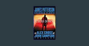PDF READ FREE Cross Down: An Alex Cross and John Sampson Thriller [KINDLE EBOOK EPUB] - 