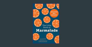 {mobi/ePub} The Little Book of Marmalade: The definitive how to guide to making marmalade with over  - 