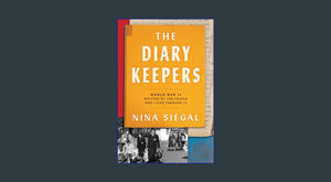 ??Download EBOoK@? The Diary Keepers: World War II Written by the People Who Lived Through It     Pa - 