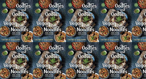 (Download) To Read Oodles and Oodles of Vegan Noodles: Soba, Ramen, Udon & More?Easy Recipes for Eve - 