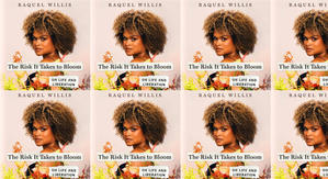 (Read) Download The Risk It Takes to Bloom: On Life and Liberation by : (Raquel Willis) - 