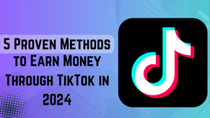 5 Proven Methods to Earn Money Through TikTok in 2024 - 