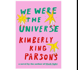 PDF Book Download Free We Were the Universe By Kimberly King Parsons - 