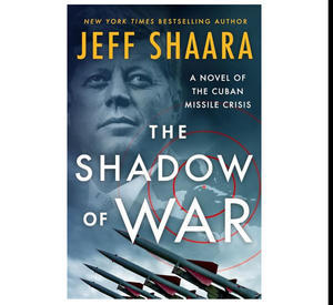 Download Free Ebooks For Kindle The Shadow of War: A Novel of the Cuban Missile Crisis By Jeff Shaar - 