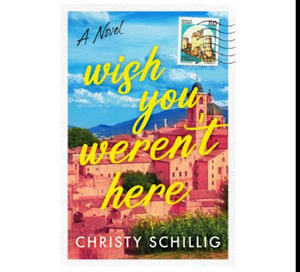 Ebook Library Wish You Weren't Here By Christy Schillig - 