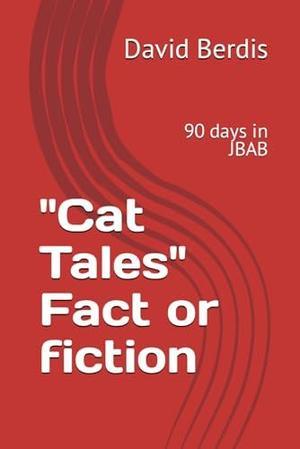 [Ebook]  "Cat Tales" Fact or fiction: 90 days in JBAB     Paperback – March 3, 2024 Pdf Ebook - 
