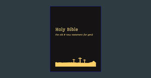 PDF READ FREE The Complete Holy Bible For Gen Z: Old and New Testament (The GenZ Way)     Paperback  - 