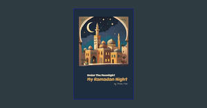 DOWNLOAD Under The Moonlight My Ramadan Night     Kindle Edition {read online} - 