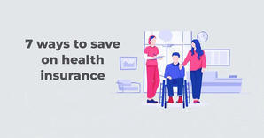 Save Money: 7 Ways to Save on Health Insurance - 