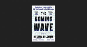 (Read Now) The Coming Wave: Technology, Power, and the Twenty-first Century's Greatest Dilemma *ePub - 