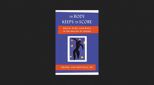 (Read) The Body Keeps the Score: Brain, Mind, and Body in the Healing of Trauma *Books - 