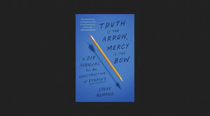 (Get Now) Truth Is the Arrow, Mercy Is the Bow: A DIY Manual for the Construction of Stories *ePub - 